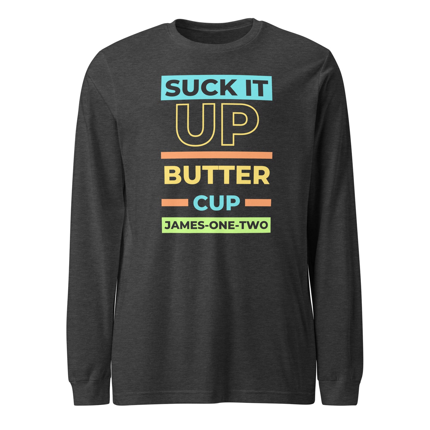 Suck It Up Buttercup long-sleeve t-shirt dark gray heather