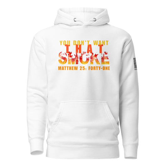 White sweatshirt hoodie with 'You Don't Want That Smoke' text with the word 'smoke' as flames