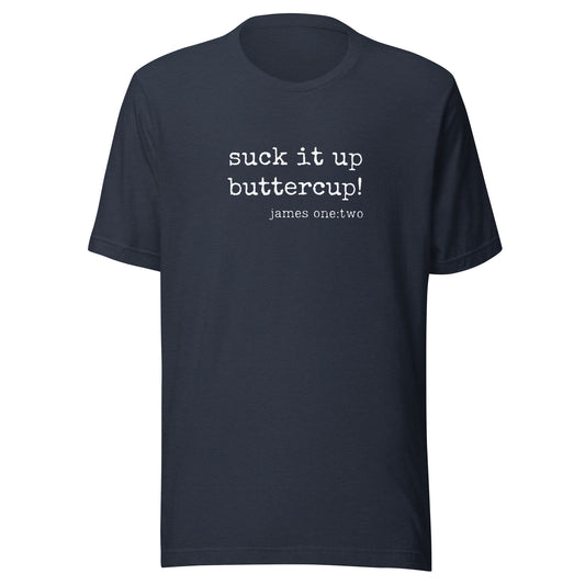 Suck It Up Buttercup t-shirt heather navy