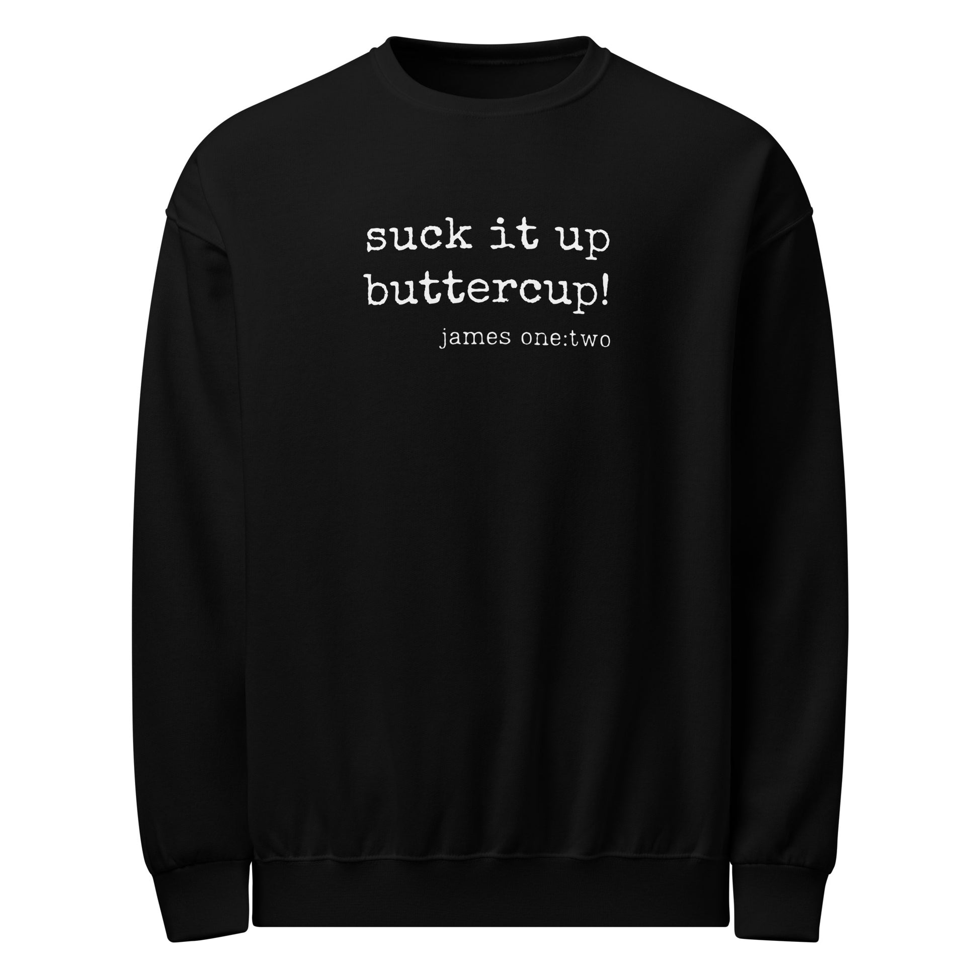 Suck It Up Buttercup sweatshirt black