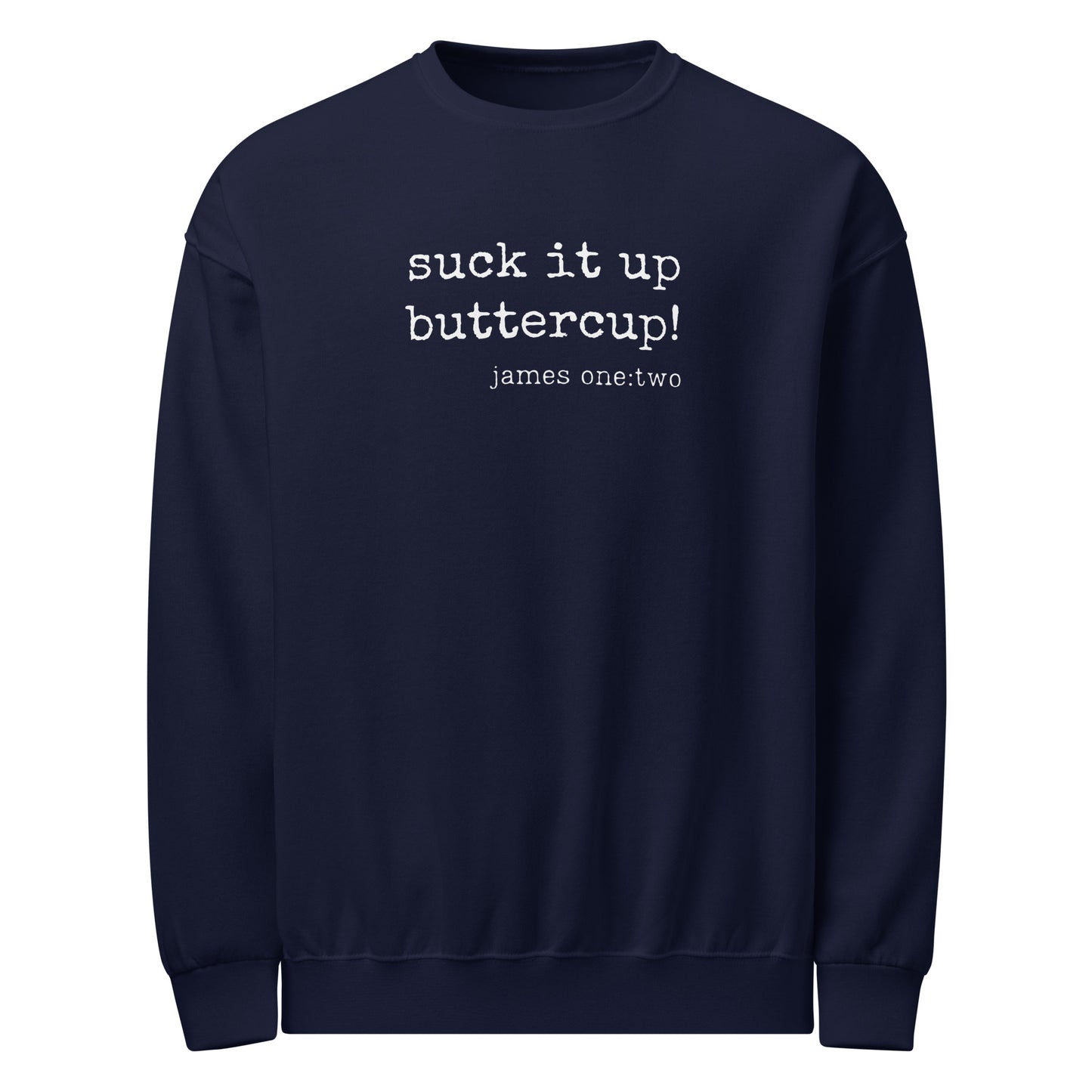 Suck It Up Buttercup sweatshirt navy blue