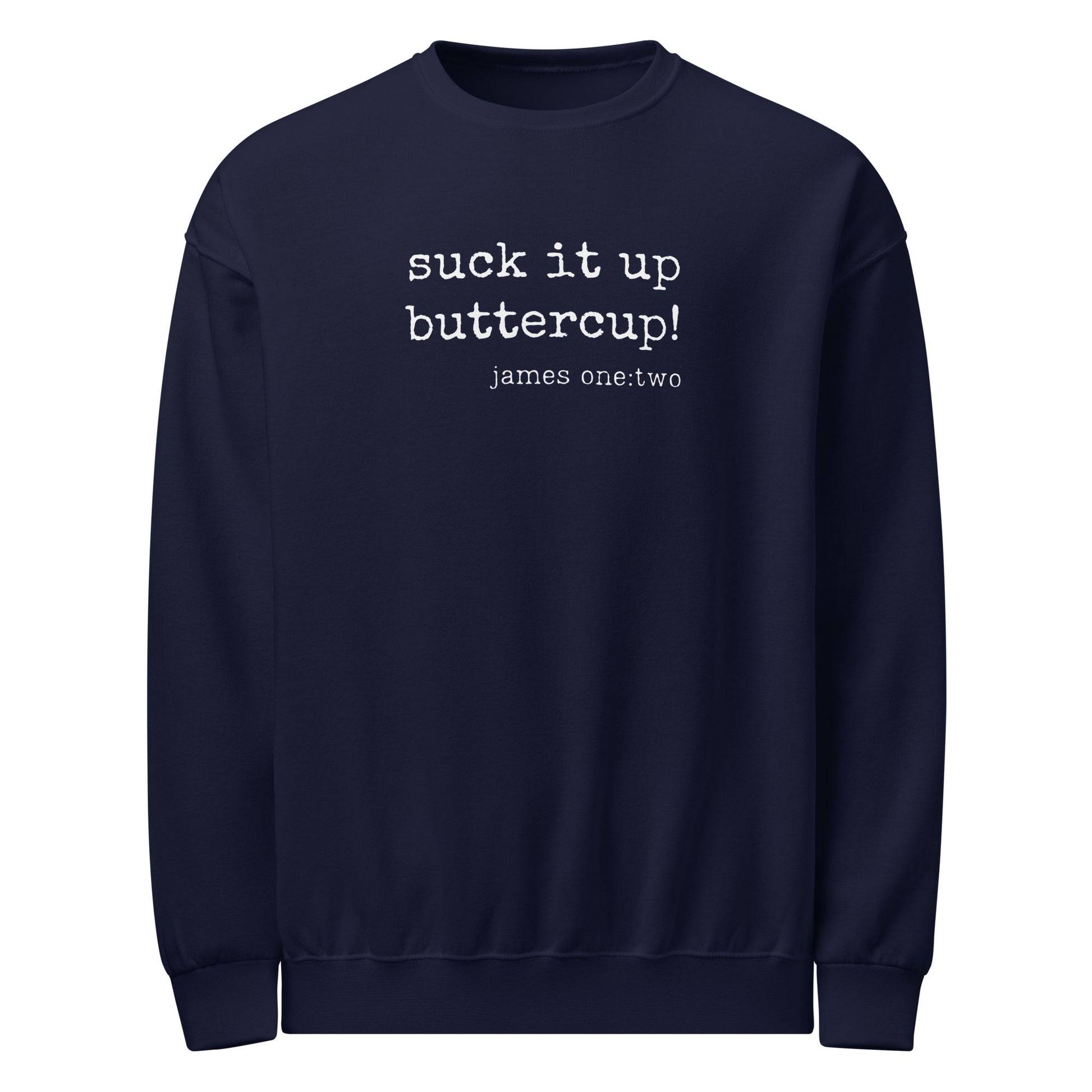 Suck It Up Buttercup sweatshirt navy blue