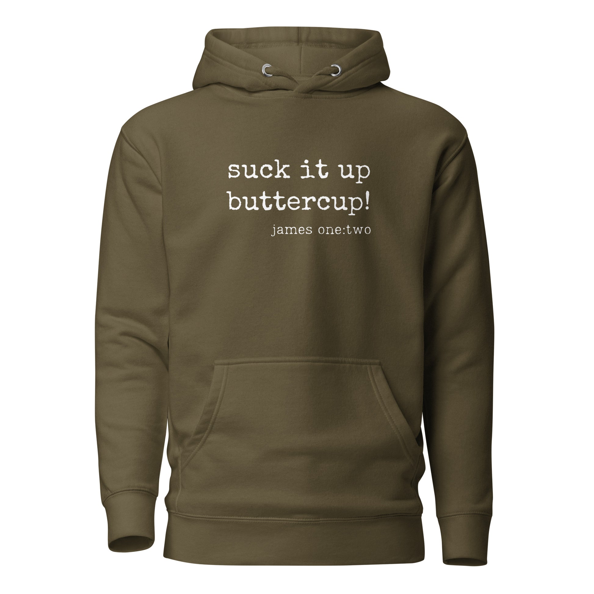 Suck It Up Buttercup hoodie sweatshirt military green