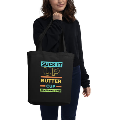 Suck It Up Buttercup tote black