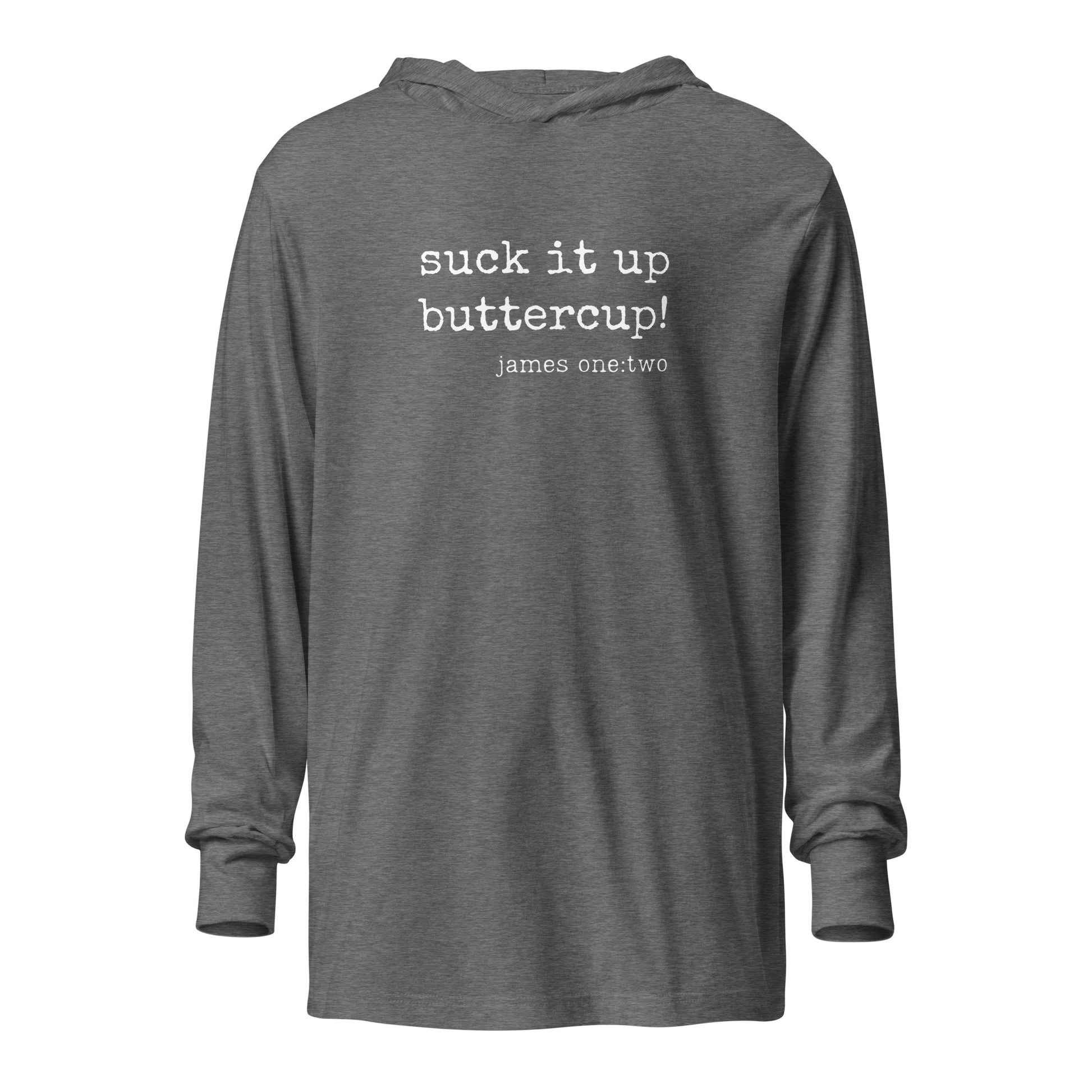 Suck It Up Buttercup hooded t-shirt gray 