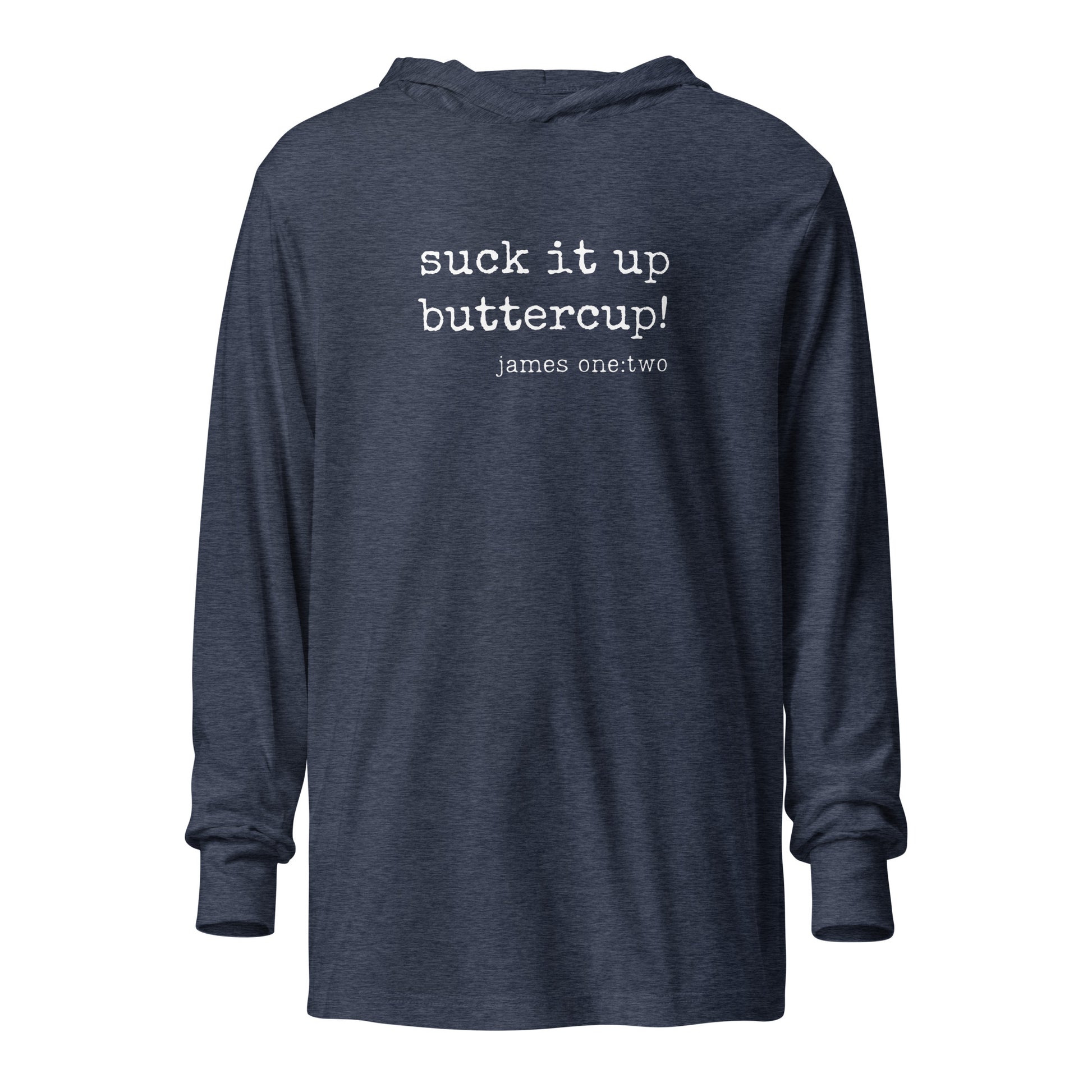 Suck It Up Buttercup hooded t-shirt heather navy