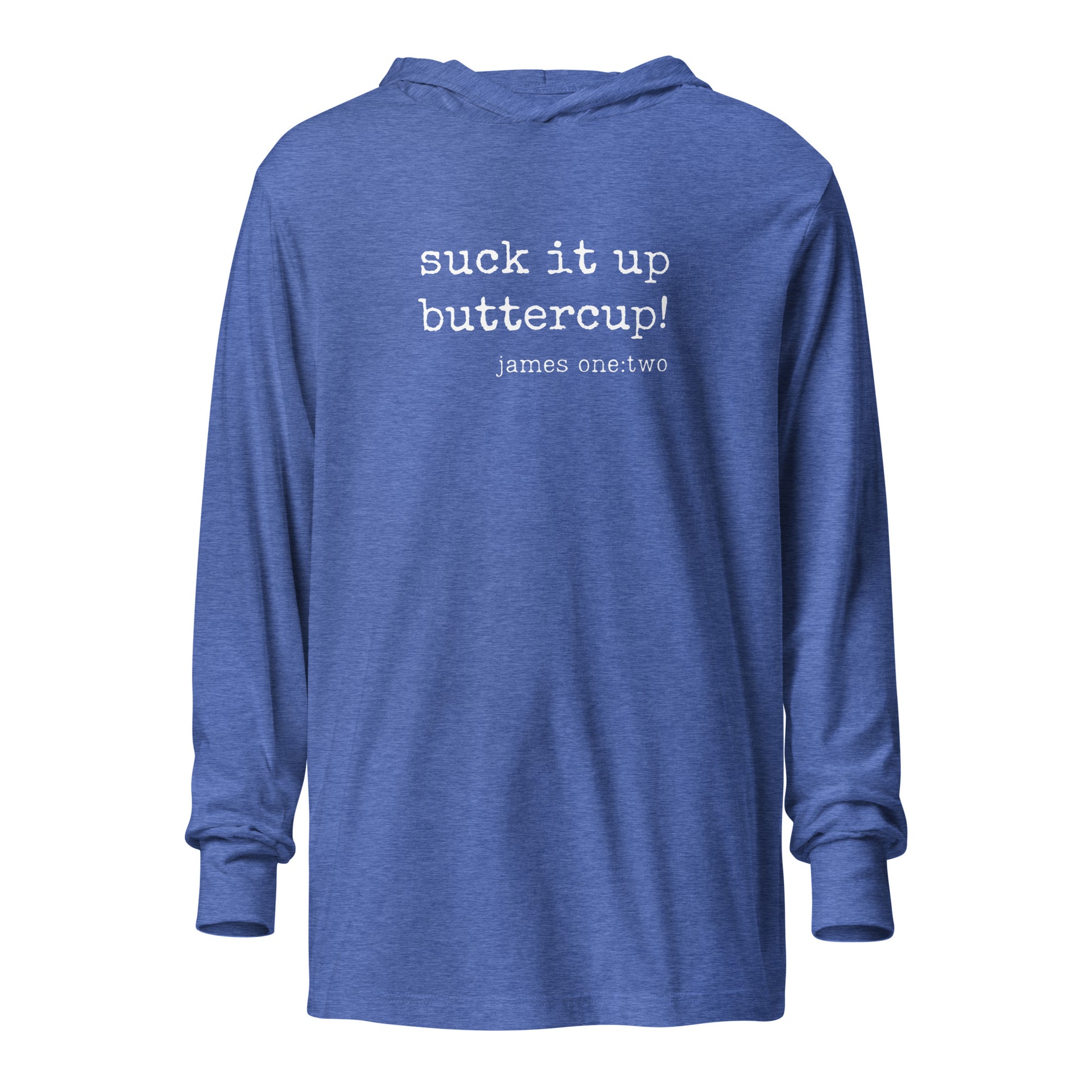 Suck It Up Buttercup hooded t-shirt heather true royal