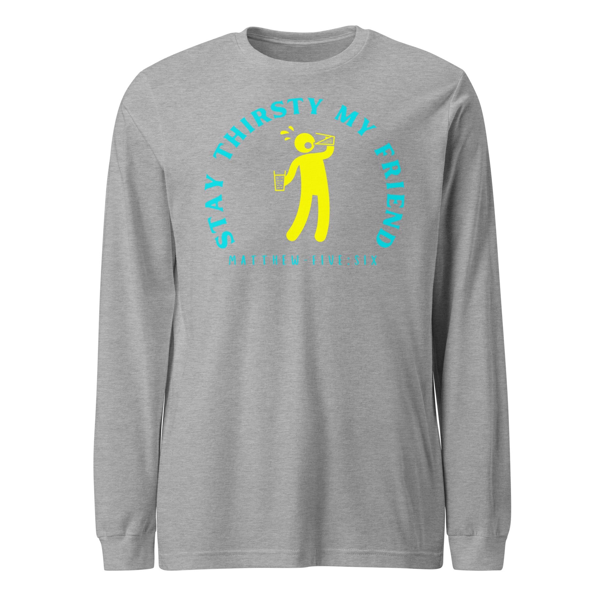 Stay Thirsty My Friend long-sleeve t-shirt athletic heather