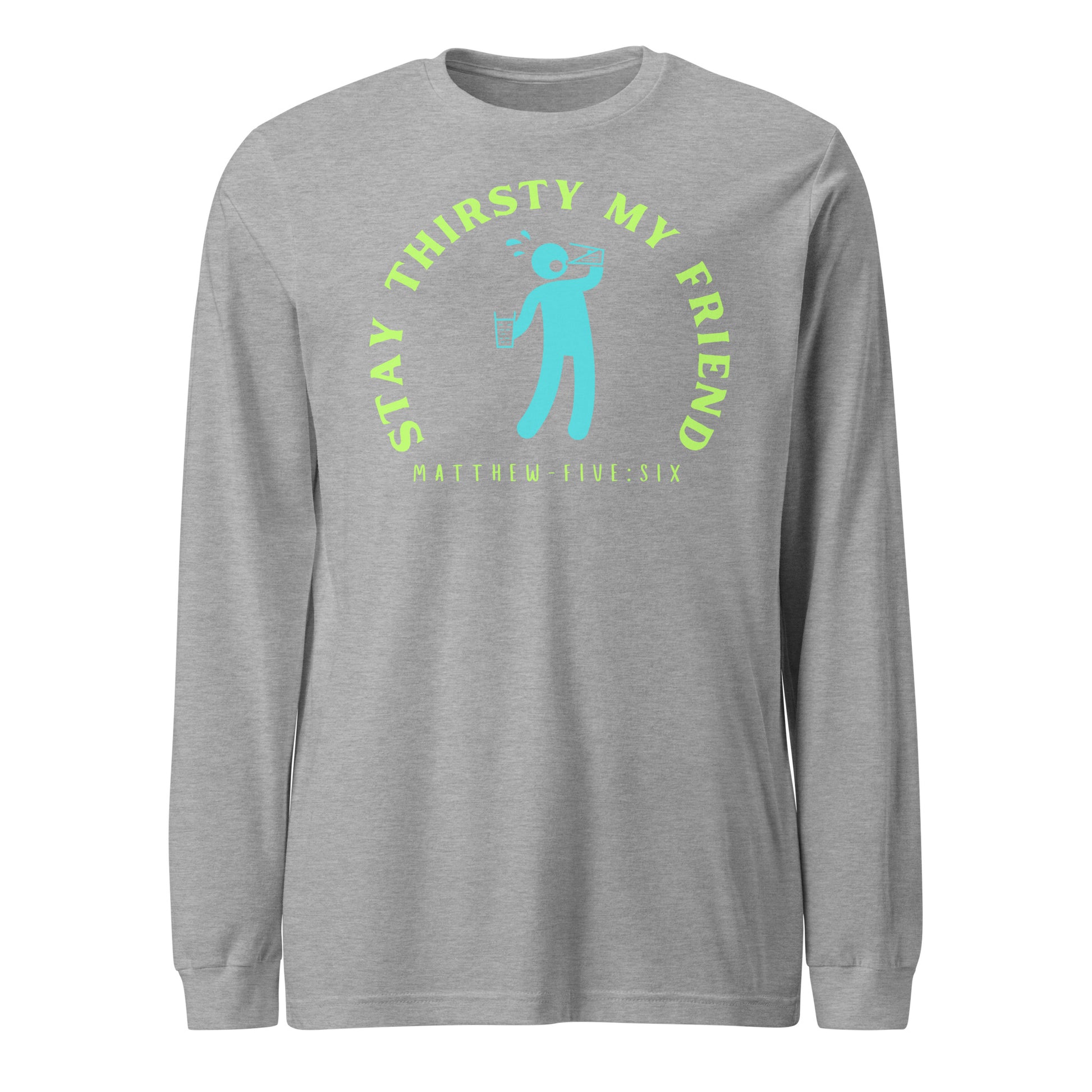 Stay Thirsty My Friend long-sleeve t-shirt athletic heather