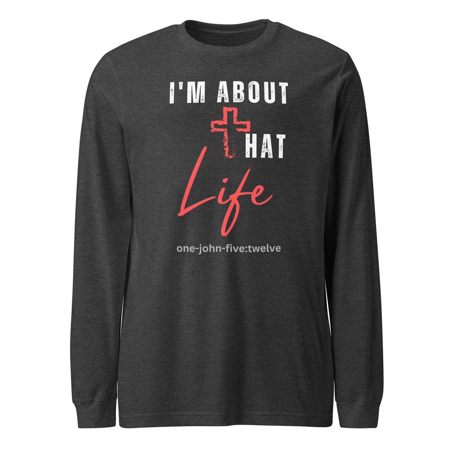 I’m About That Life long-sleeve t-shirt dark gray heather
