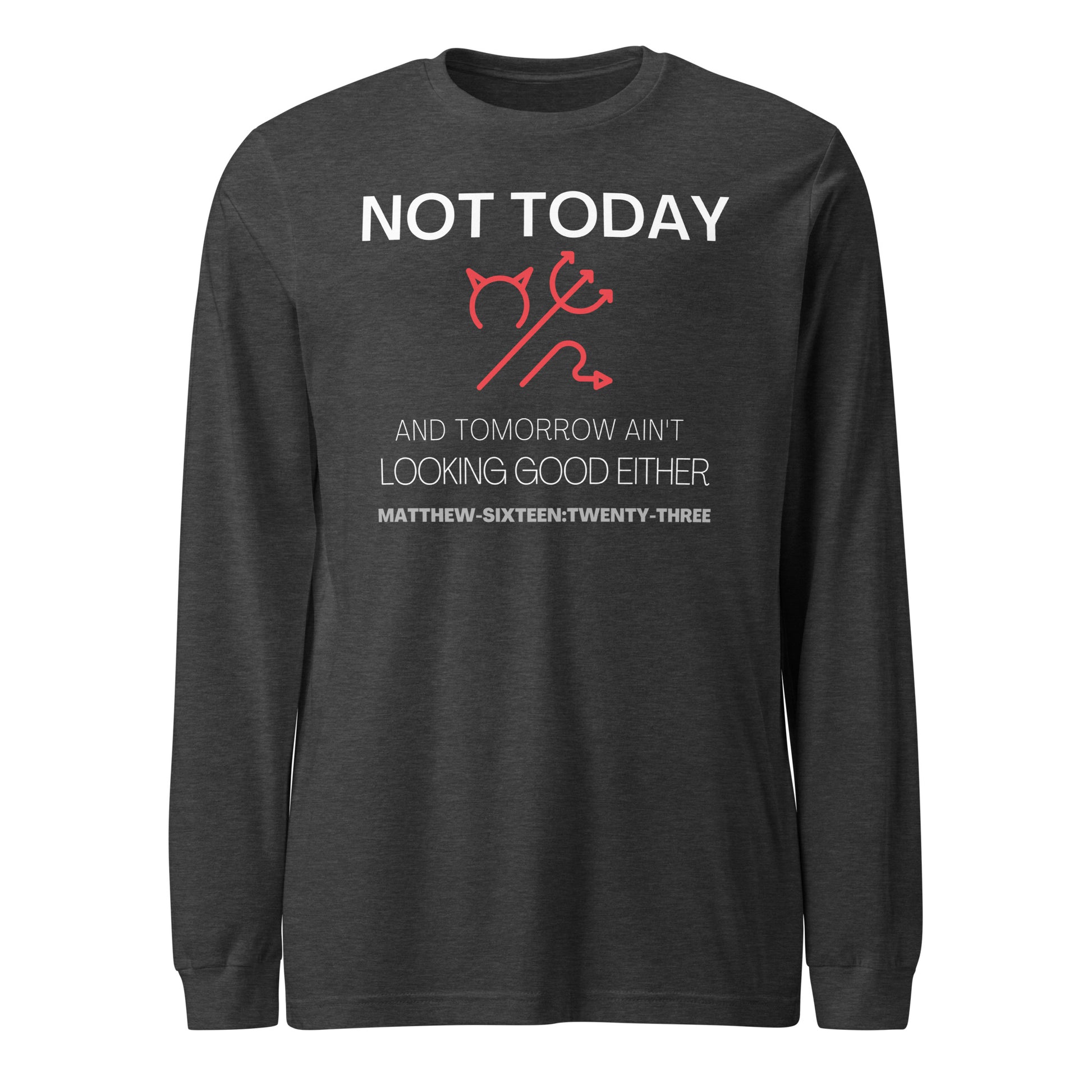 Not Today Satan long-sleeve t-shirt dark gray heather