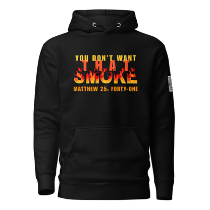 Black sweatshirt hoodie with 'You Don't Want That Smoke' text with the word 'smoke' as flames