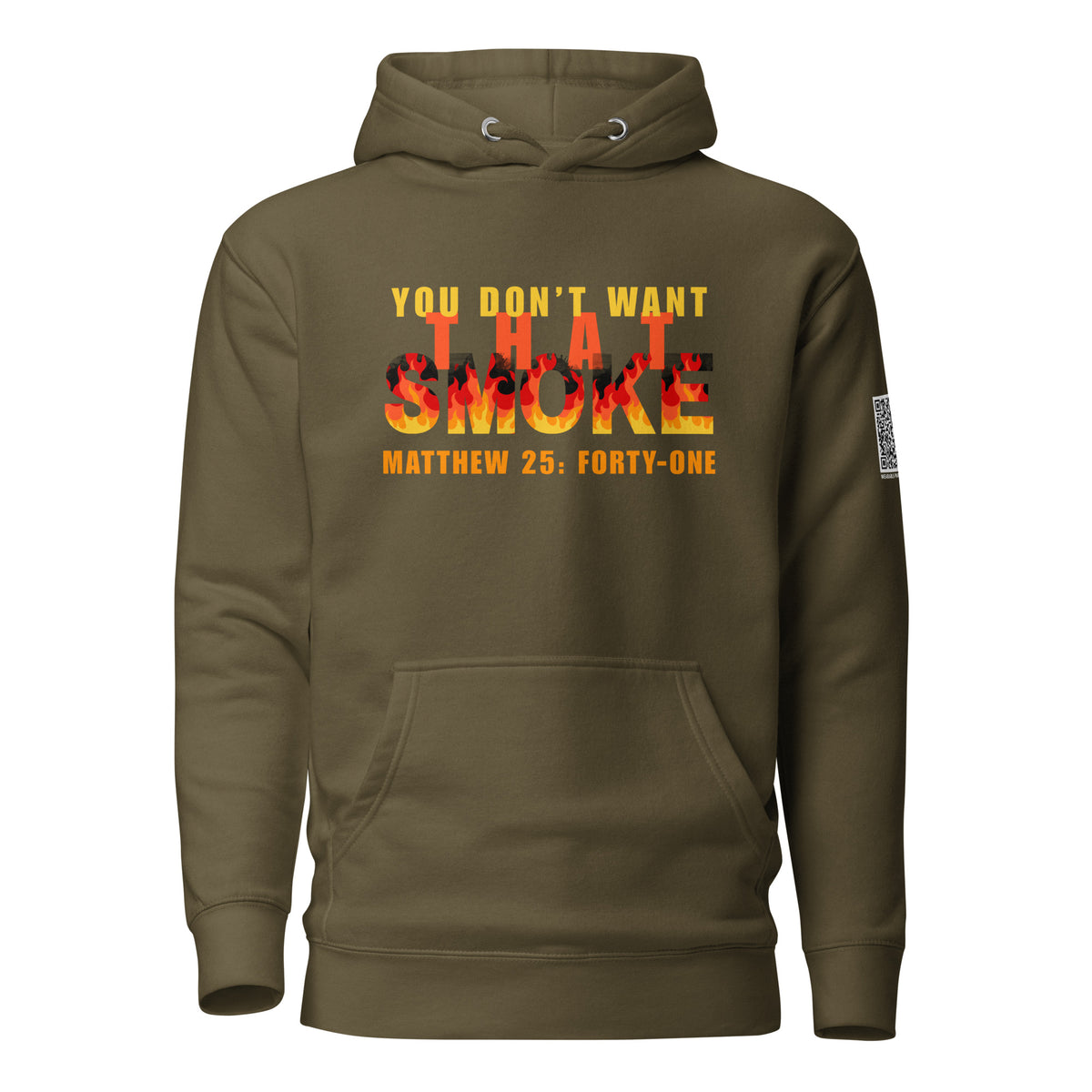 Military green sweatshirt hoodie with 'You Don't Want That Smoke' text with the word 'smoke' as flames