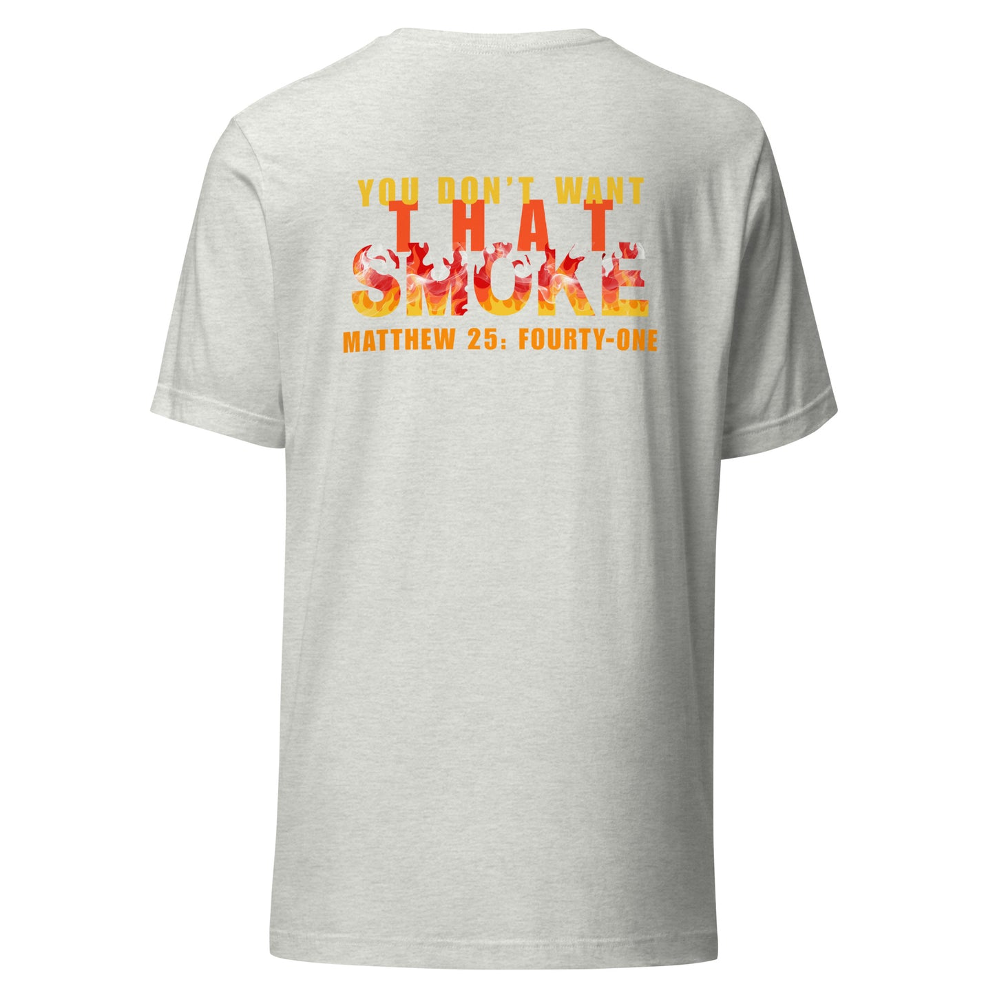 You Don't Want That Smoke t-shirt back ash gray
