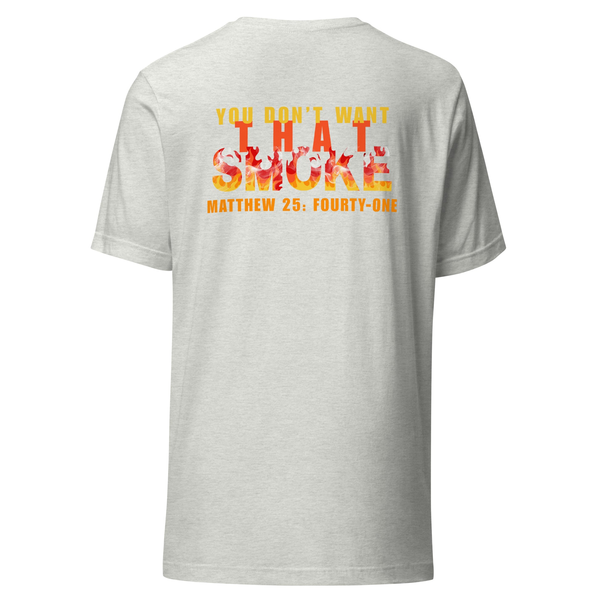 You Don't Want That Smoke t-shirt back ash gray