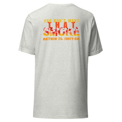 Ash t-shirt with 'You Don't Want That Smoke' text back design with the word 'smoke' as flames