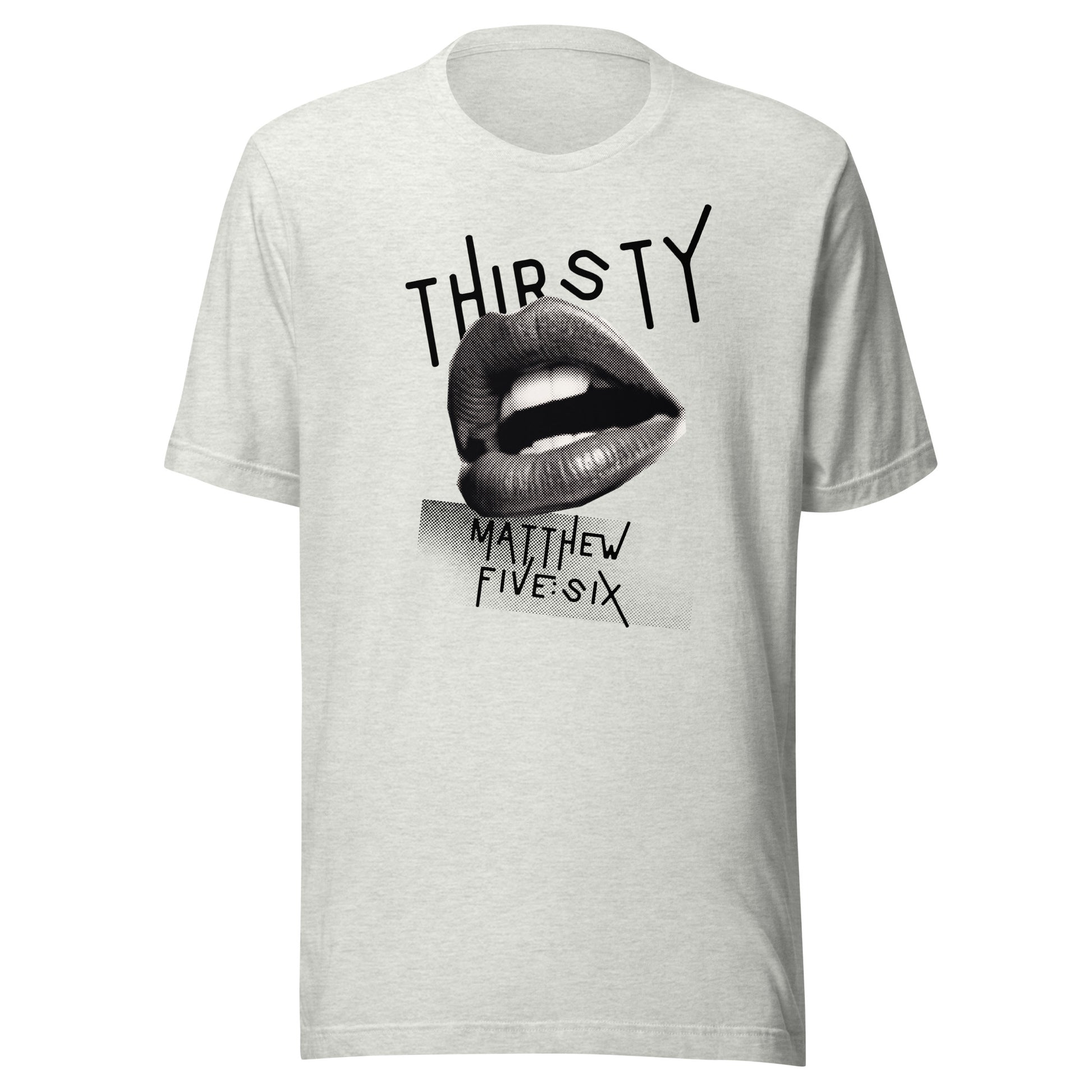 Thirsty t-shirt ash gray