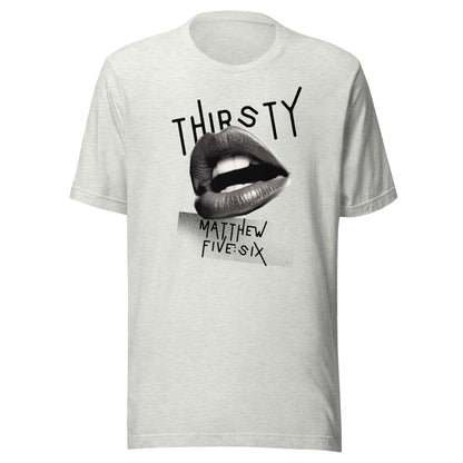Thirsty t-shirt ash gray