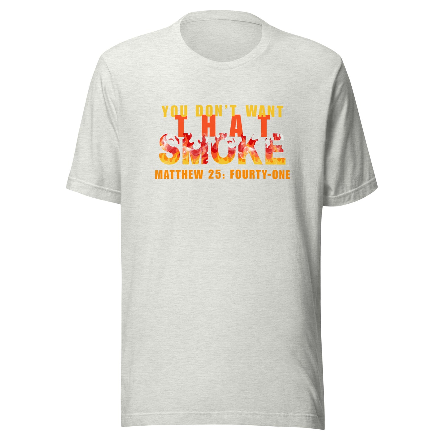 You Don't Want That Smoke t-shirt ash gray
