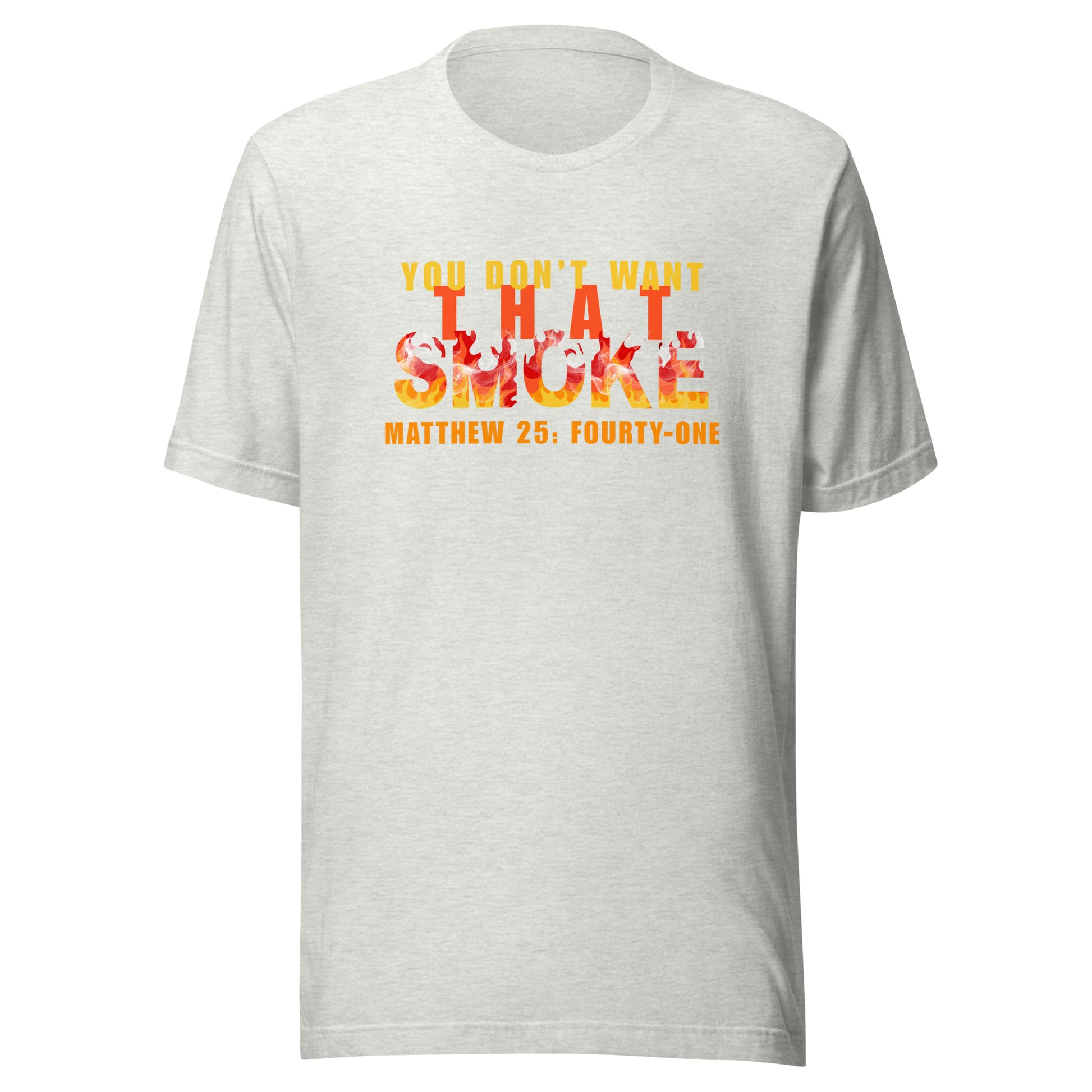 You Don't Want That Smoke t-shirt ash gray