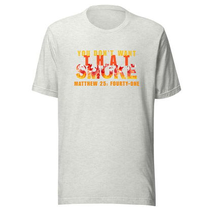 You Don't Want That Smoke t-shirt ash gray