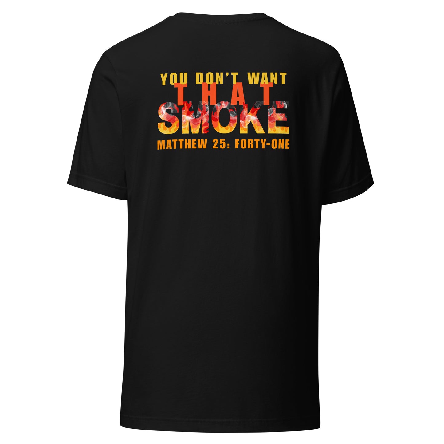 Black t-shirt with 'You Don't Want That Smoke' text back design with the word 'smoke' as flames