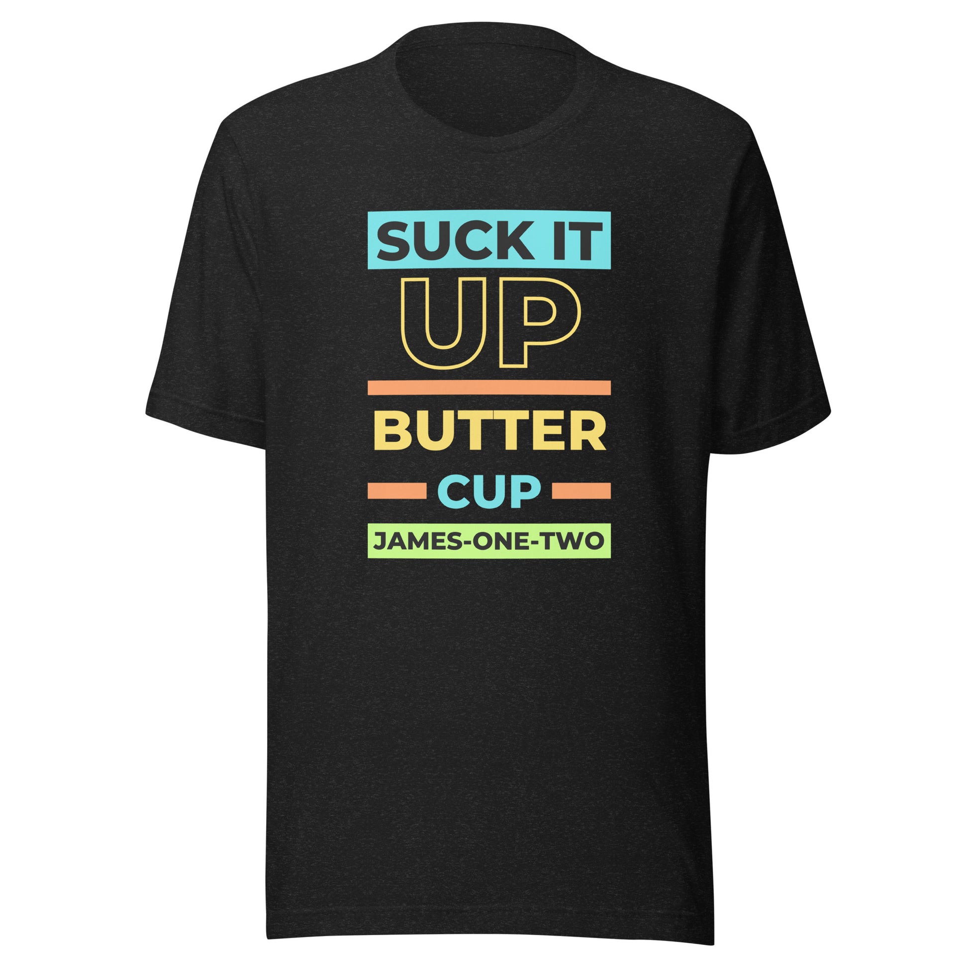 Suck It Up Buttercup short sleeve t-shirt black heather