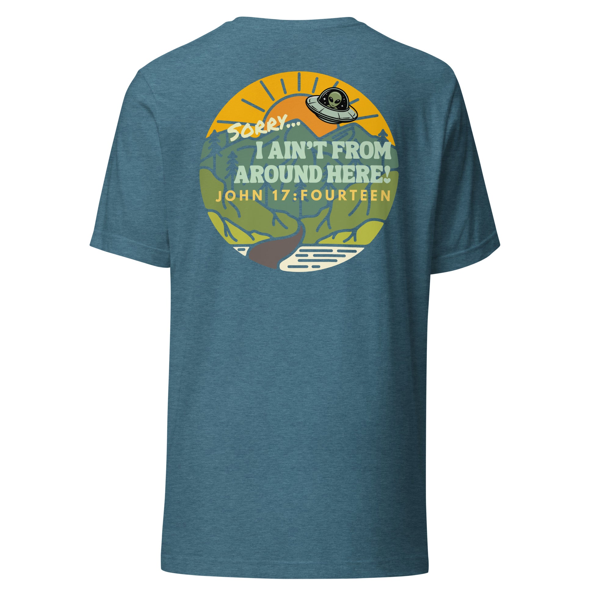 I Ain't From Around Here t-shirt back heather deep teal