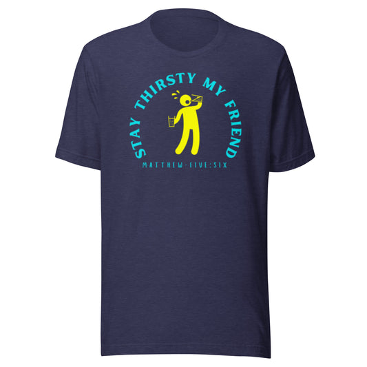 Stay Thirsty My Friend short sleeve t-shirt heather midnight navy