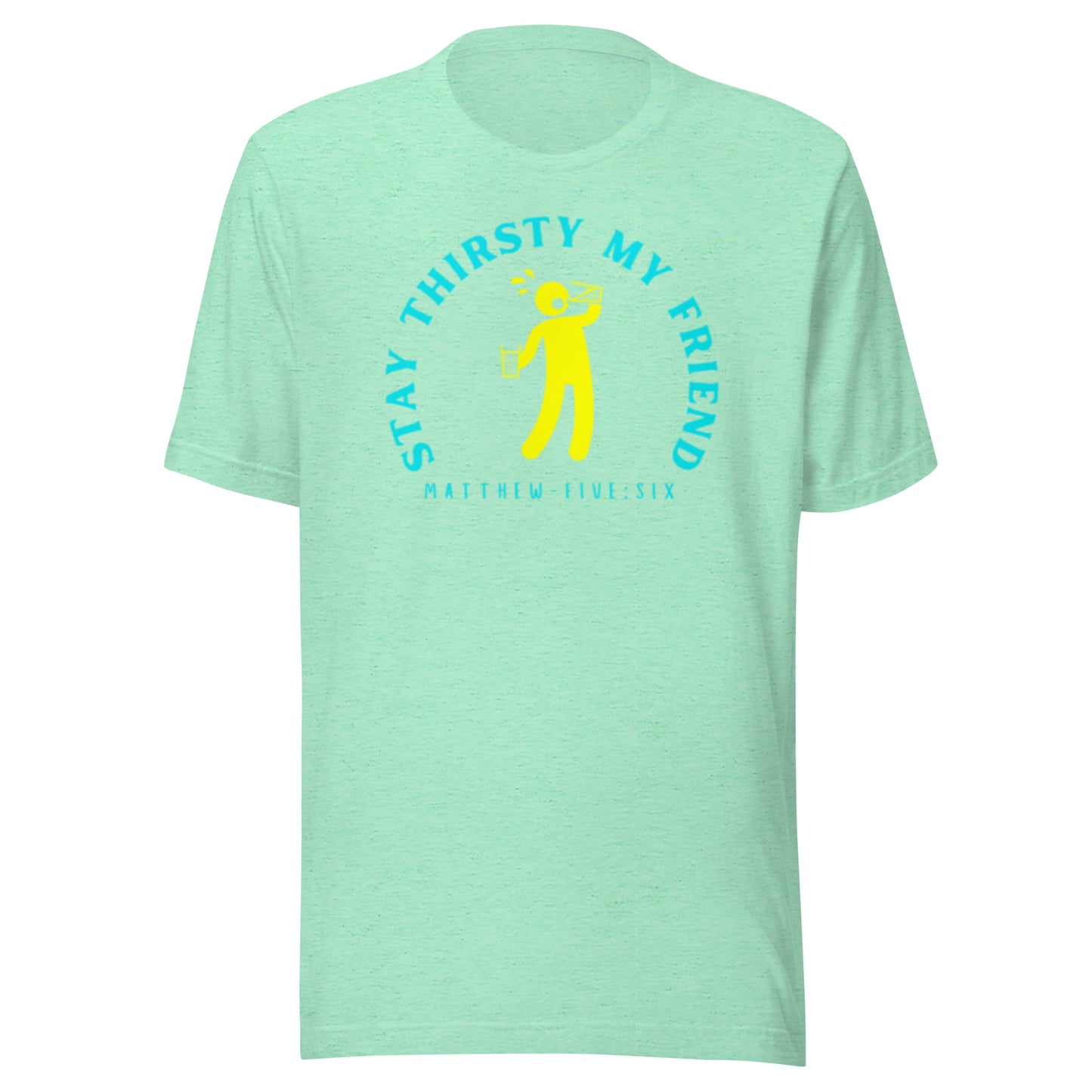 Stay Thirsty My Friend short sleeve t-shirt heather mint