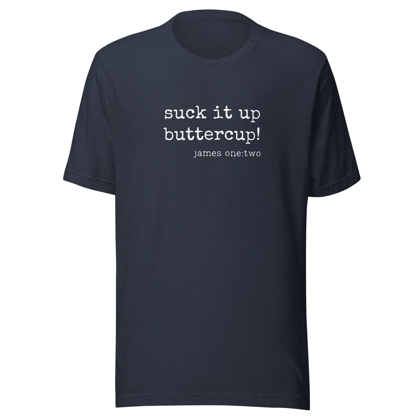 Suck It Up Buttercup t-shirt heather navy