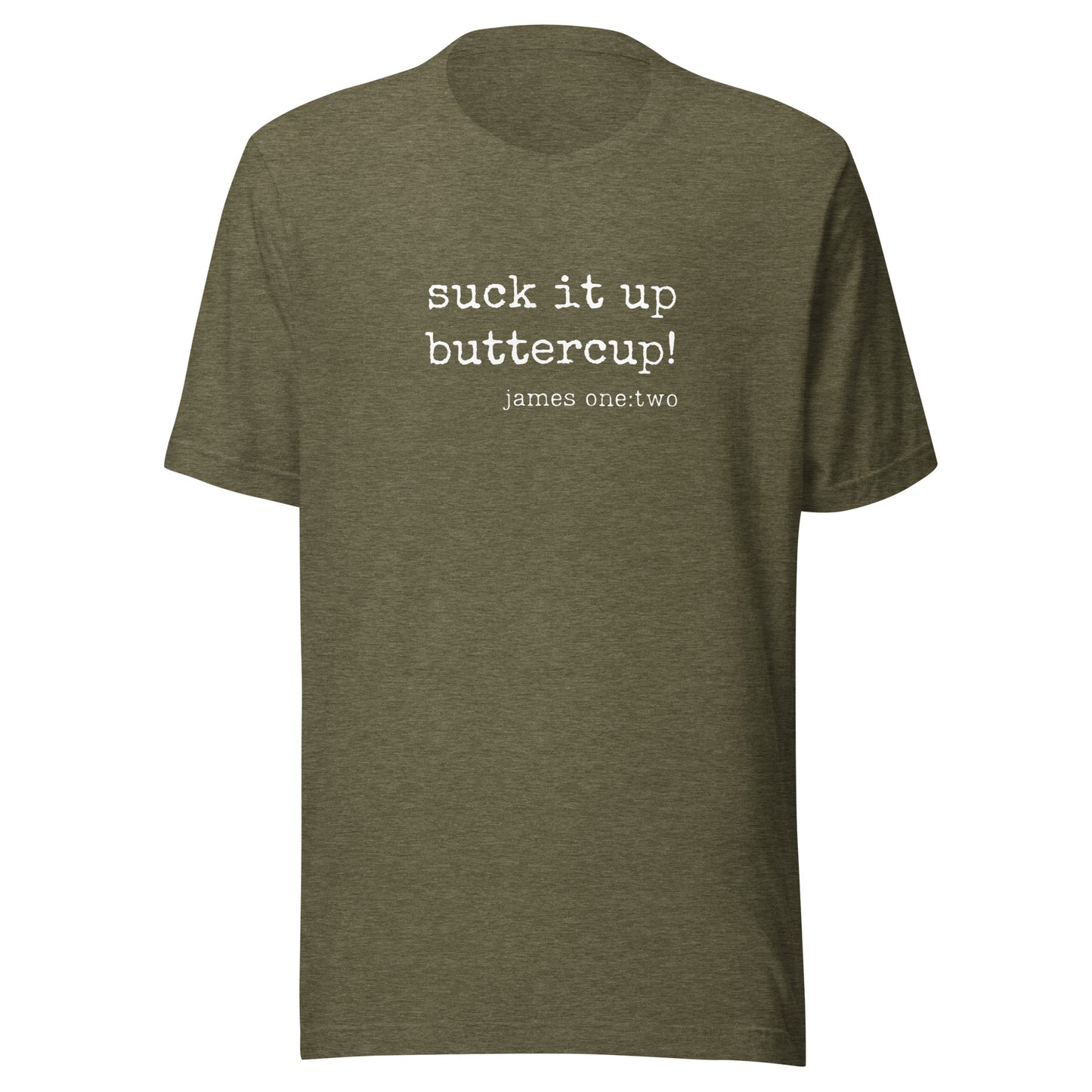 Suck It Up Buttercup t-shirt heather olive