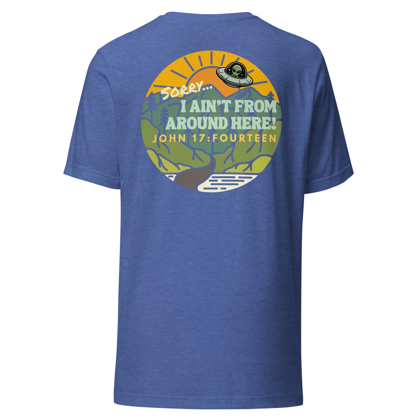 I Ain't From Around Here t-shirt back  heather true royal