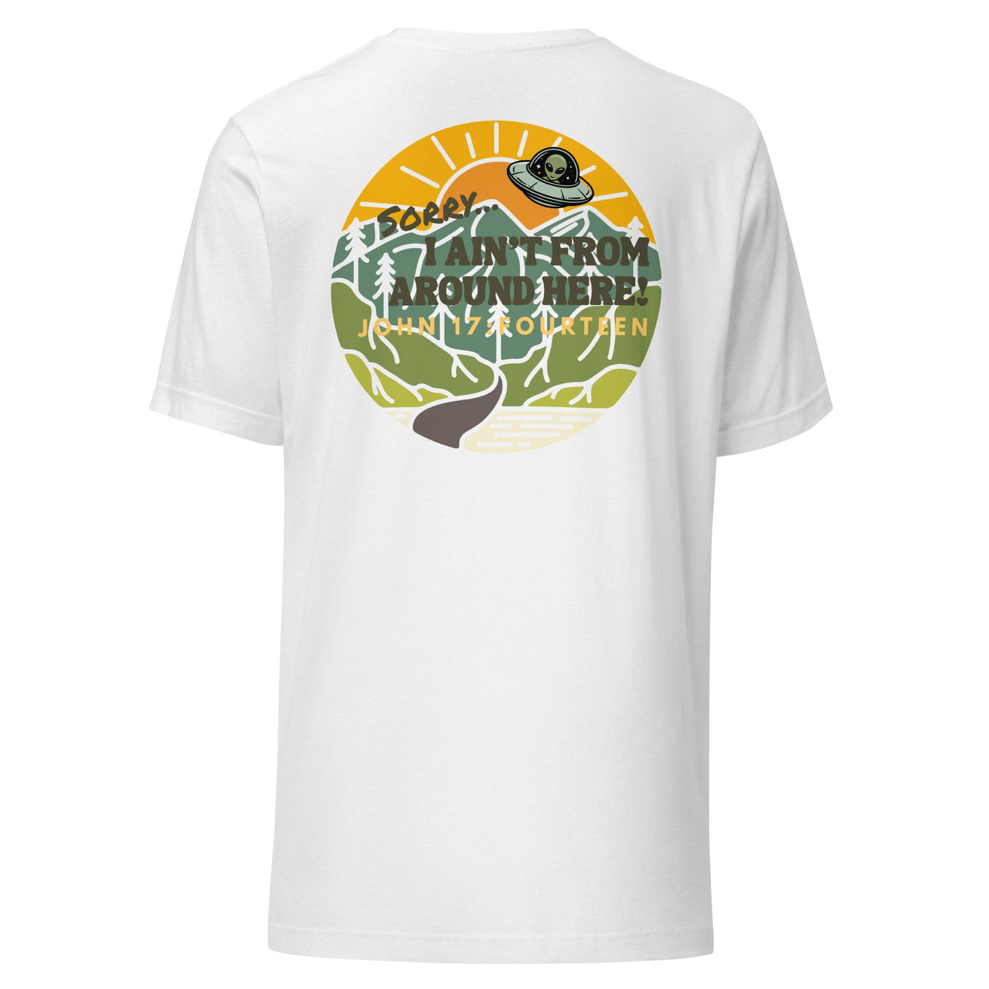 I Ain't From Around Here t-shirt back   white