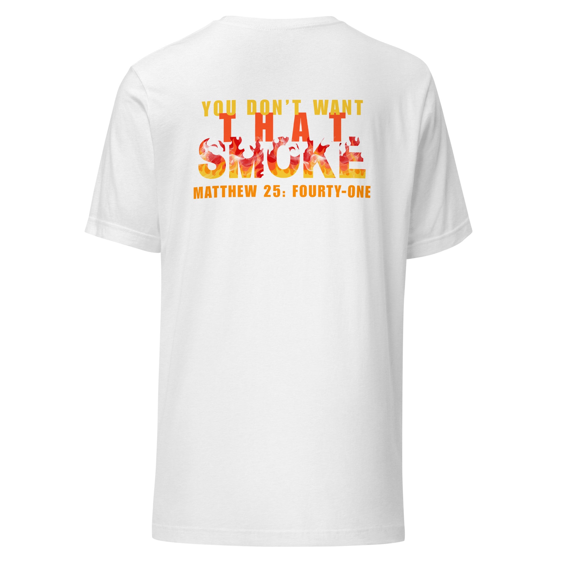 You Don't Want That Smoke t-shirt back white