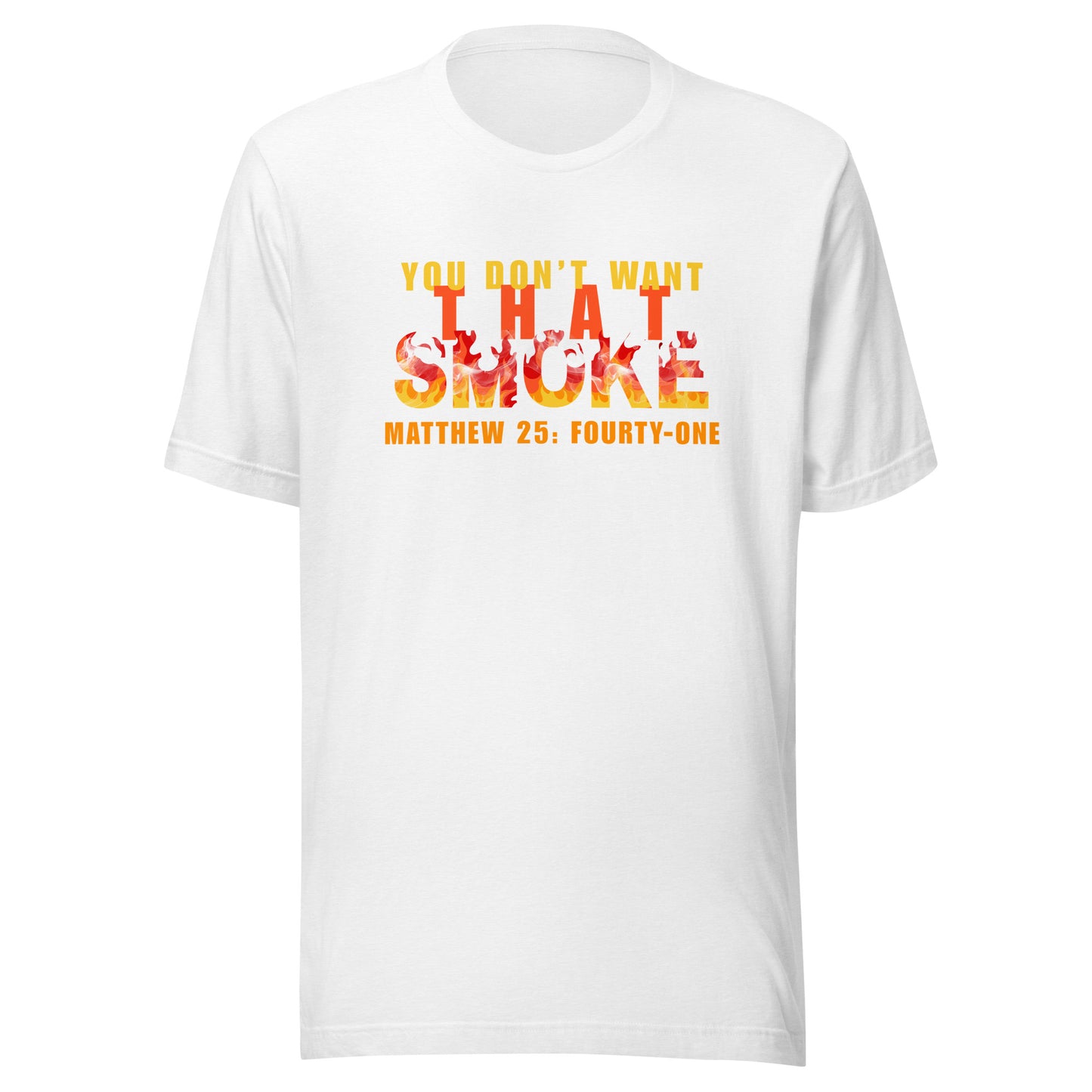 You Don't Want That Smoke t-shirt white