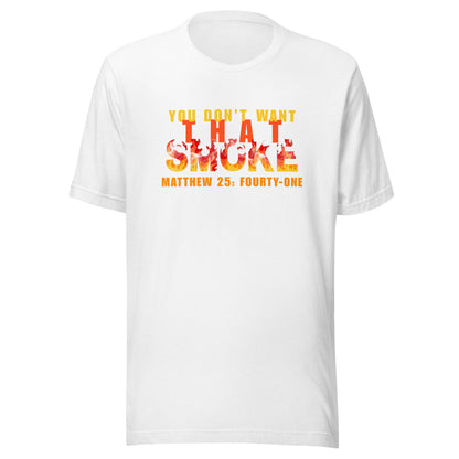 You Don't Want That Smoke t-shirt white